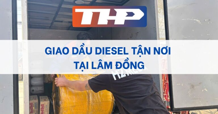 Giao dầu diesel tận nơi tại Lâm Đồng